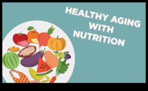 Alegeri înțelepte de nutriție: un ghid pentru îmbătrânirea sănătoasă
